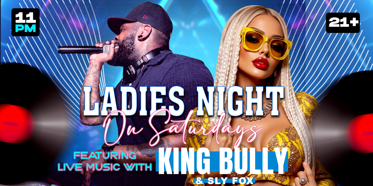 Ladies Night ft: King Bully & Sly Fox