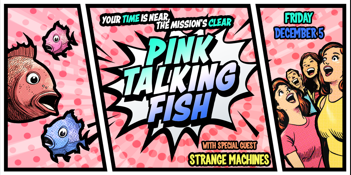 Pink Talking Fish w/ Strange Machines at Putnam Place