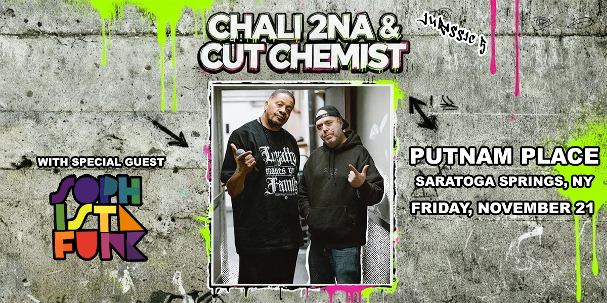Chali 2na & Cut Chemist w/ Sophistafunk at Putnam Place